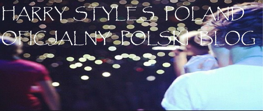Oficjalny Polski Blog o Harry Styles