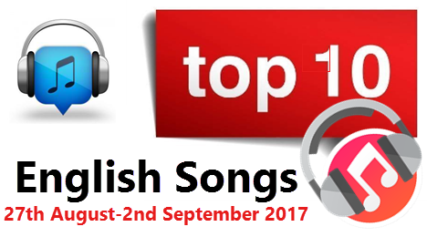 Top 10 English Songs of the Week 27th August-2nd September 2017