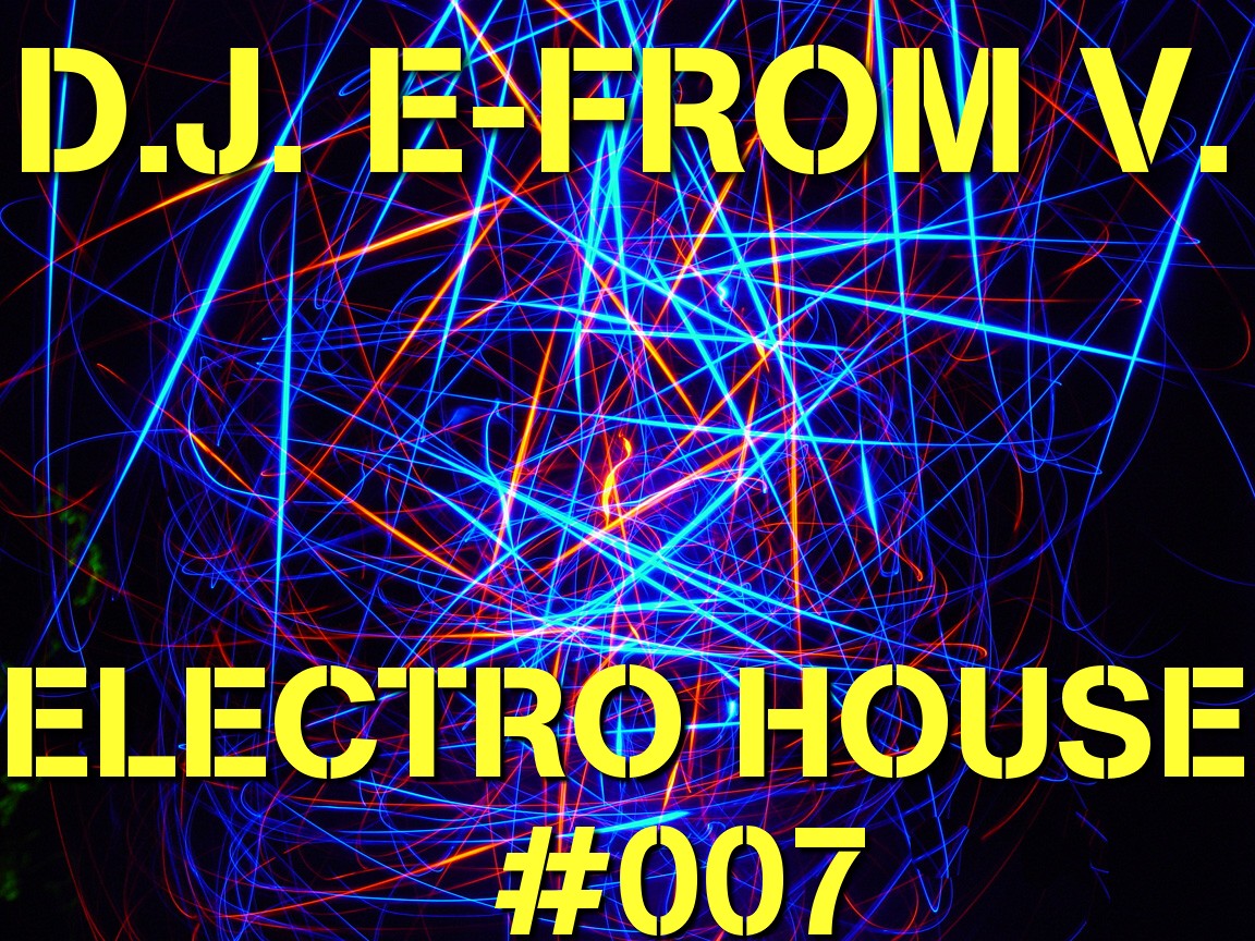 MUSIC FOR THOSE WHO KNOW D.J. EFROM V. ELECTRO HOUSE MIX 007
