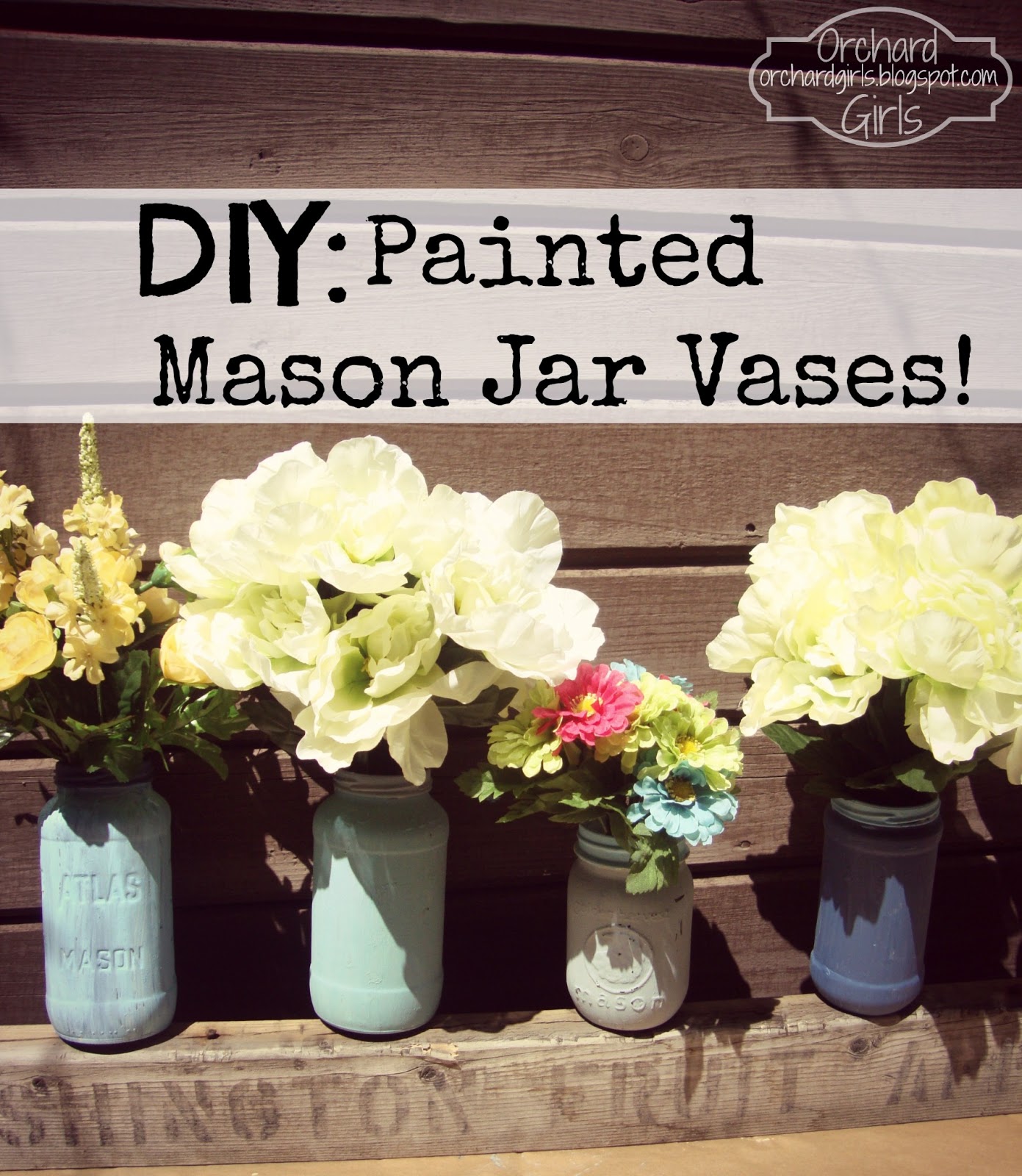Orchard Girls DIY Painted Mason Jar Vases