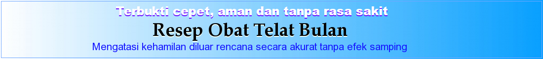 Obat Telat Bulan | Obat Telat Haid Pasti Manjur Aman