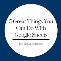 Free Technology for Teachers: 5 Great Things You Can Do With Google Sheets