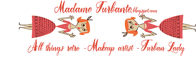 ♥ Madame Turbante - All things retro, Makeup Artist and Turban Lady ♥