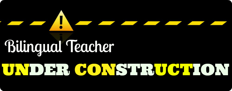 Bilingual Teacher under construction