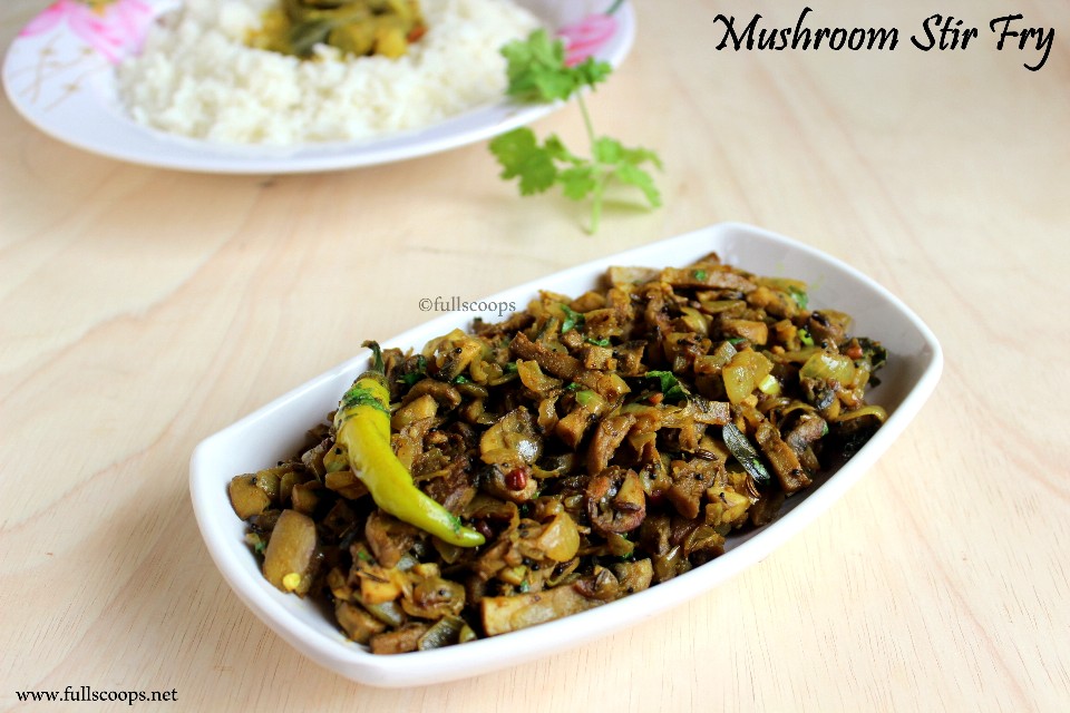 Mushroom Stir Fry Mushroom Poriyal Full Scoops A food blog with