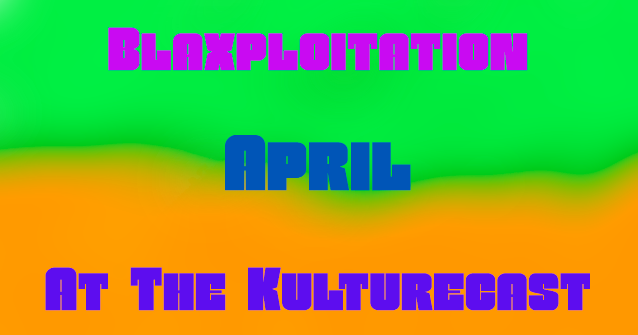 The Projection Booth Podcast Blaxploitation Month On The Kulturecast