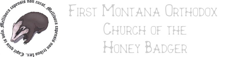 First Montana Orthodox Church of the Honey Badger