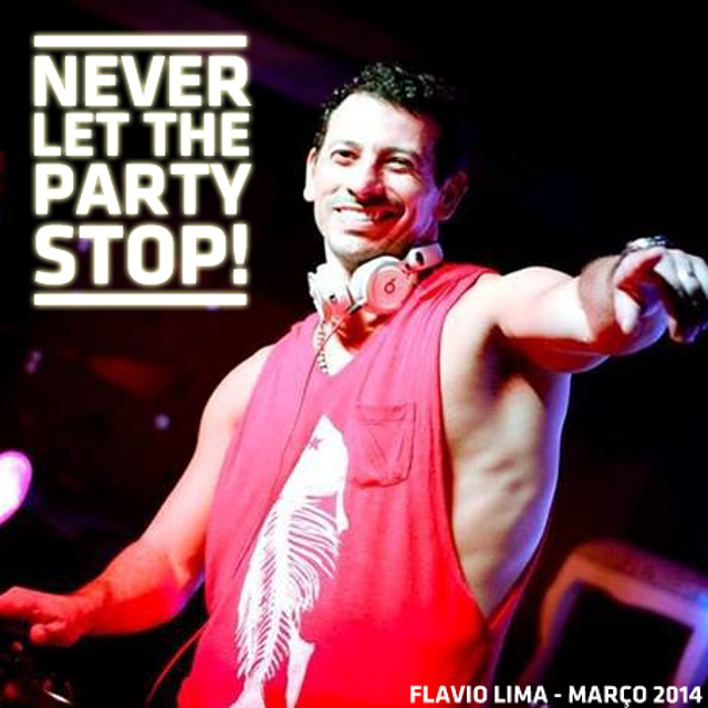 DJ Flavio Lima - NEVER LET THE PARTY STOP! (Set Mix Março 2014)