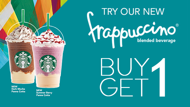 Starbucks Frappuccino® and Friends Promo Buy 1 Get 1 Promo Starbucks Frappuccino® and Friends Promo Buy 1 Get 1 Promo