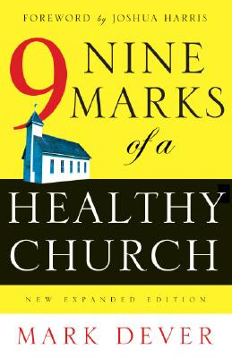Nine marks of a healthy church Mark E Dever