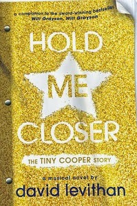 Hold Me Closer: The Tiny Cooper Story by David Levithan