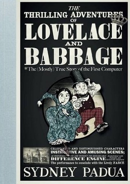 The Thrilling Adventures of Lovelace and Babbage by Sydney Padua