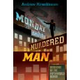 Review: Monday and the Murdered Man by Andrew Kirschbaum