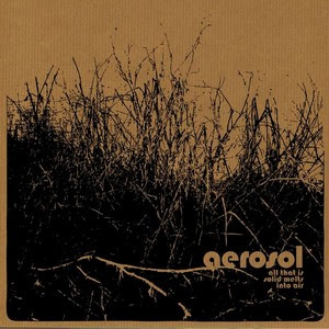 aerosol Aerosol - All That Is Solid Melts Into Air [7.3]