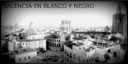 VALENCIA EN BLANCO Y NEGRO