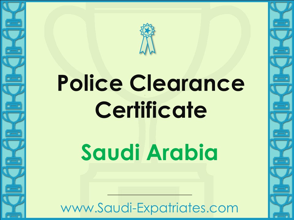 POLICE CLEARANCE CERTIFICATE SAUDI ARABIA