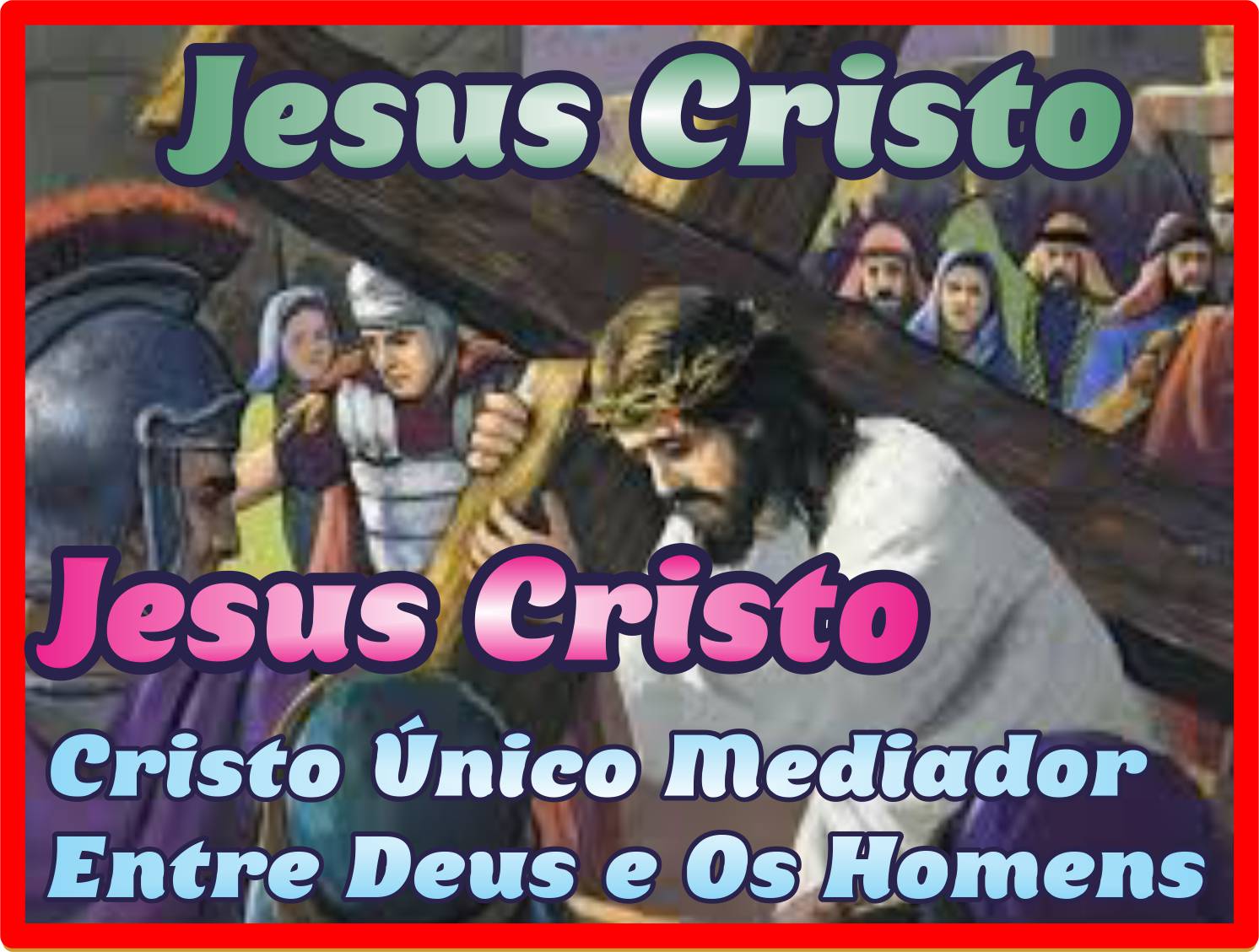 Jesus Cristo Único Mediador entre Deus e os Homens