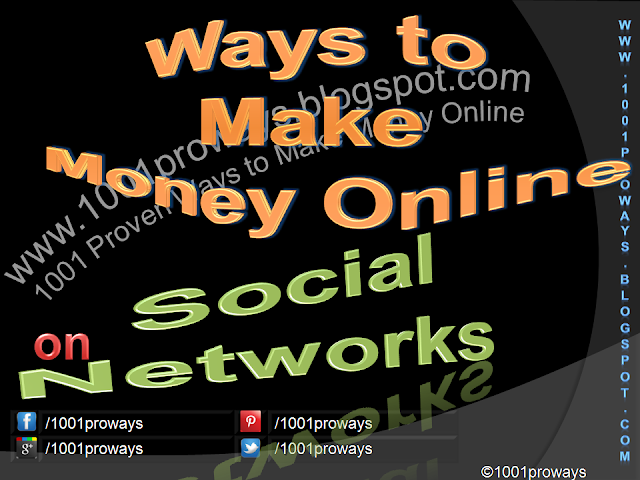 What are the Ways to Make Money Online on Social Networks? - www.1001proways.blogspot.com