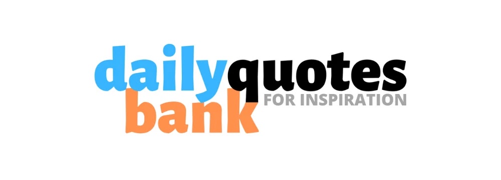 Daily Quotes Bank | Read Daily Motivational Quotes