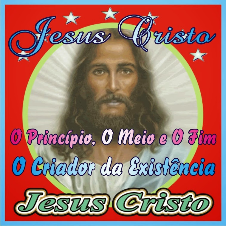 O Princípio, O Meio e O Fim Jesus Cristo