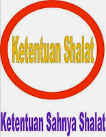 Ketentuan Sahnya Shalat Ketentuan Sahnya Shalat