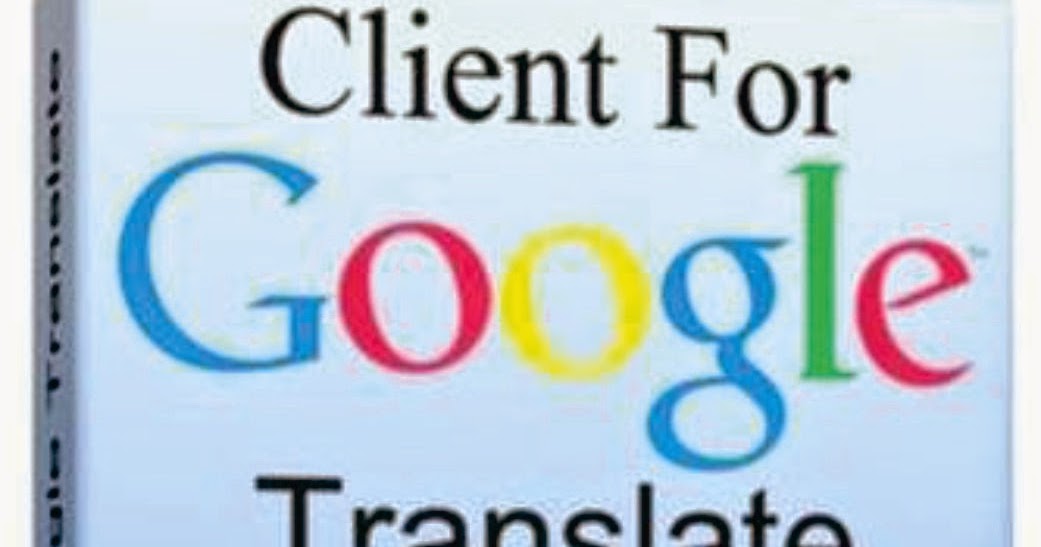 Google Translate Client 6.0.612 pro key serial number crack.143