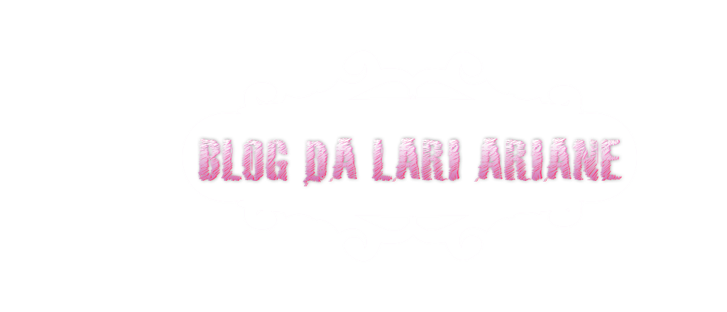Blog da Lari Ariane // Oficial