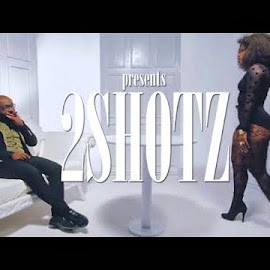 VIDEO : 2Shotz – For The Ladies