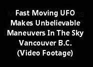 Fast Moving UFO Makes Unbelievable Maneuvers In The Sky Over Vancouver British Columbia (Video Foot