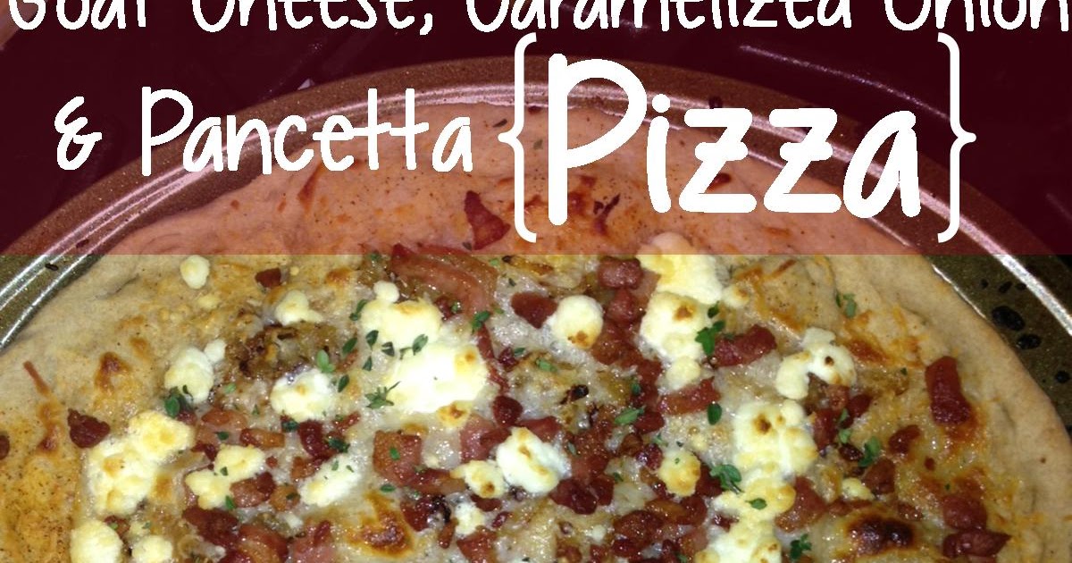 Small Market Cook Goat Cheese, Caramelized Onion, & Pancetta Pizza
