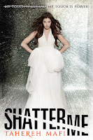 Shatter Me (Shatter Me #1) by Tahereh Mafi