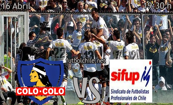 Colo Colo vs Selección de Estrellas del Sifup - Amistoso Solidario - 19:30 h - 16/04/2014