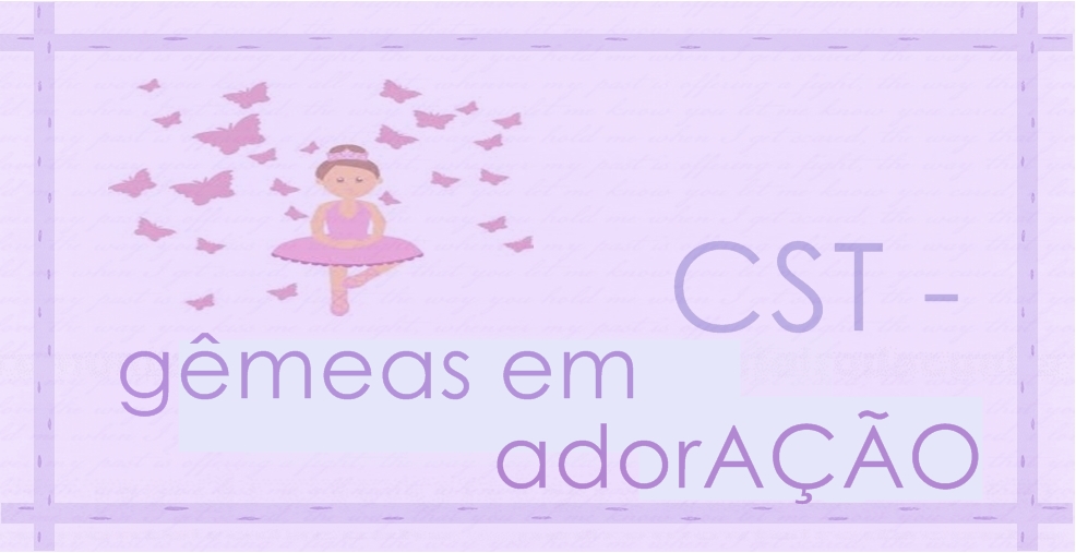 CST - gêmeas em adorAÇÃO