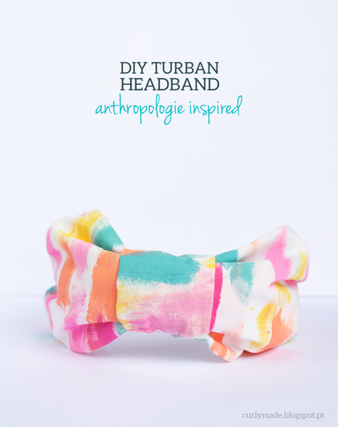 How to make: DIY Turban Headband - anthropologie inspired // curlymade.blogspot.pt #crafts #color #handpainted #bow