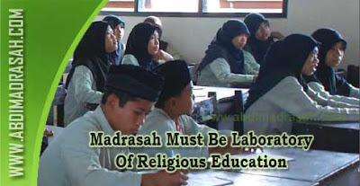 Madrasah Must Be Laboratory Of Religious Education