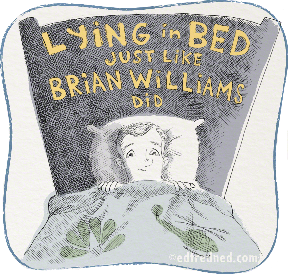 edfredned's sketch blog Lying in Bed Just Like Brian Williams