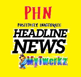 Positively Inaccurate Headline News bringing you the news while medicated with Jack Daniels