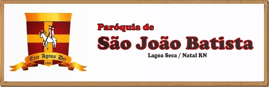 Paróquia de São João Batista - Lagoa Seca - Natal (RN)
