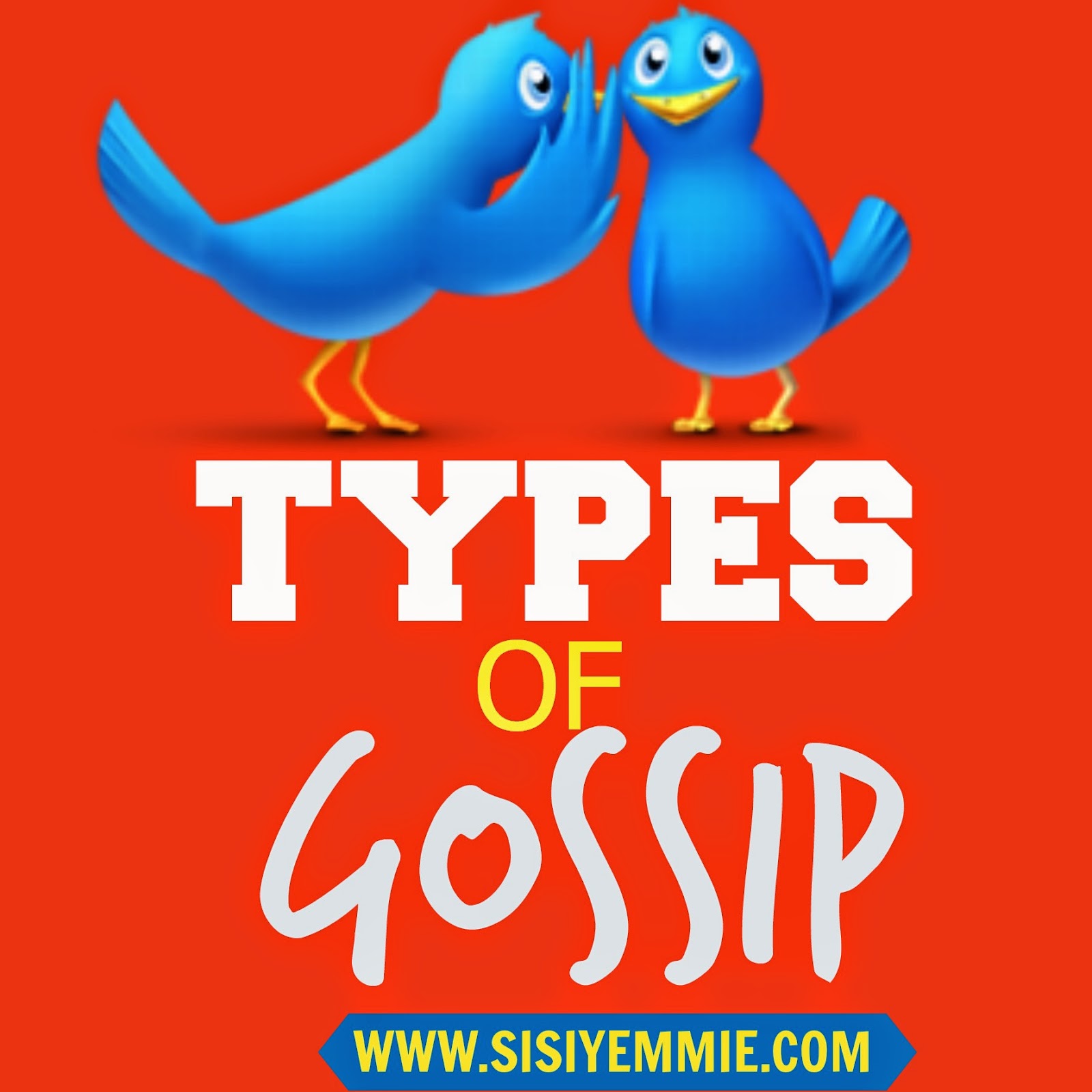 TYPES OF GOSSIP I KNOW... SISIYEMMIE Nigerian Food & Lifestyle Blog