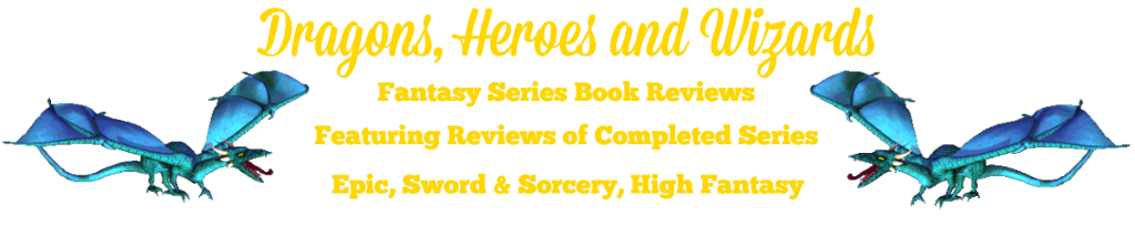 Dragons, Heroes, Wizards, Fantasy Series, Book Reviews, Epic Fantasy, High Fantasy, Complete Series