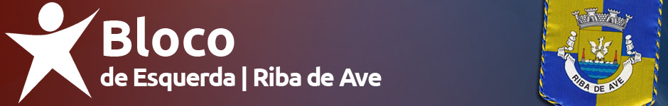 Bloco de Esquerda - Riba d'Ave