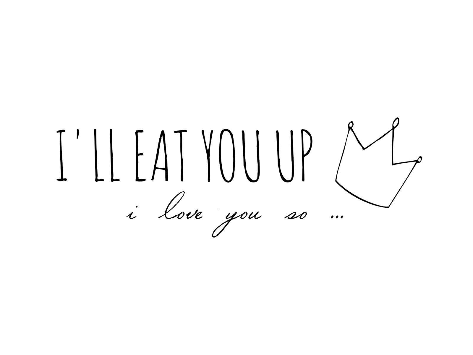 i ll eat you up i love you so printable hapashorts