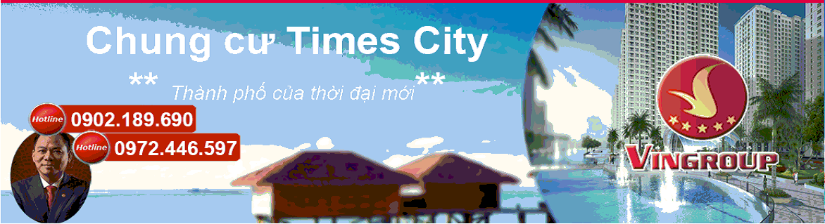 Chung Cư Times City - Mua bán căn hộ Times City chính chủ giá rẻ