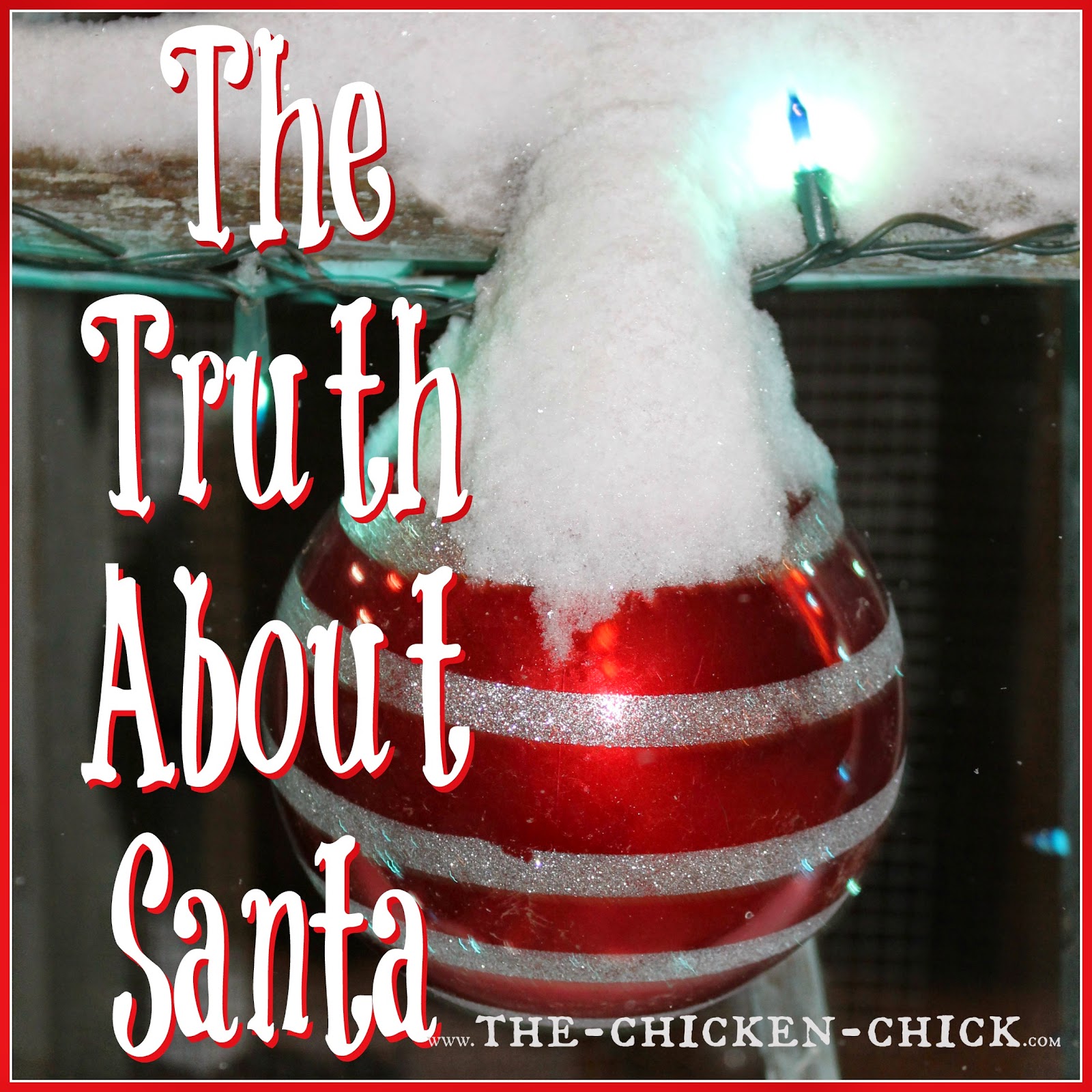 "Mom, How Can Santa Be Real?" The Truth About Santa The Chicken Chick®