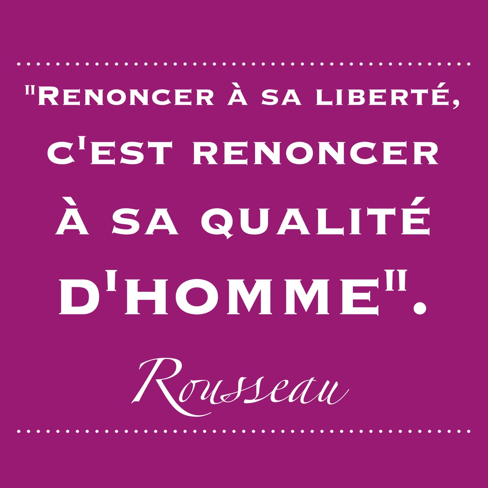 Philocite Renoncer A Sa Liberte C Est Renoncer A Sa Qualite D Homme