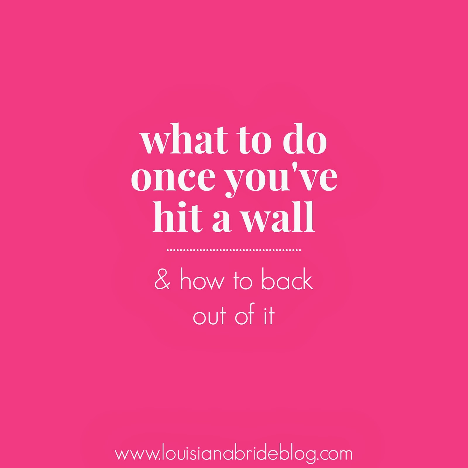 What To Do Once You've Hit a Wall Louisiana Bride