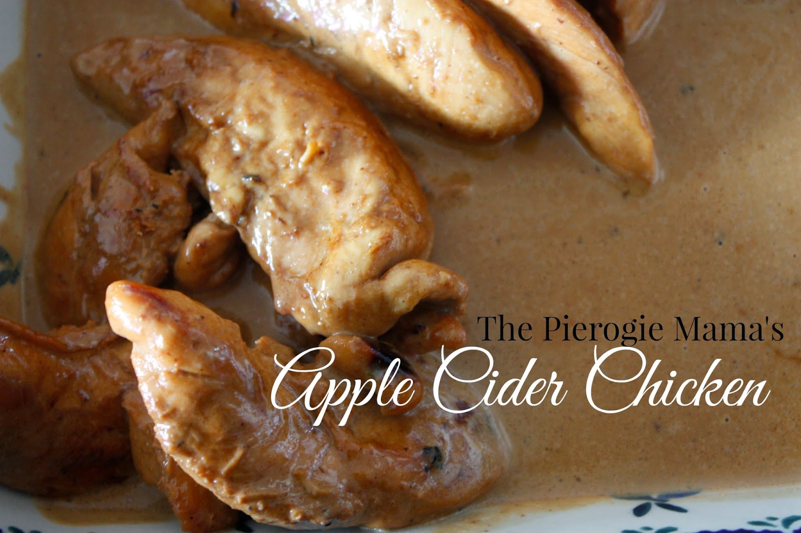 The Pierogie Mama Apple Cider Chicken