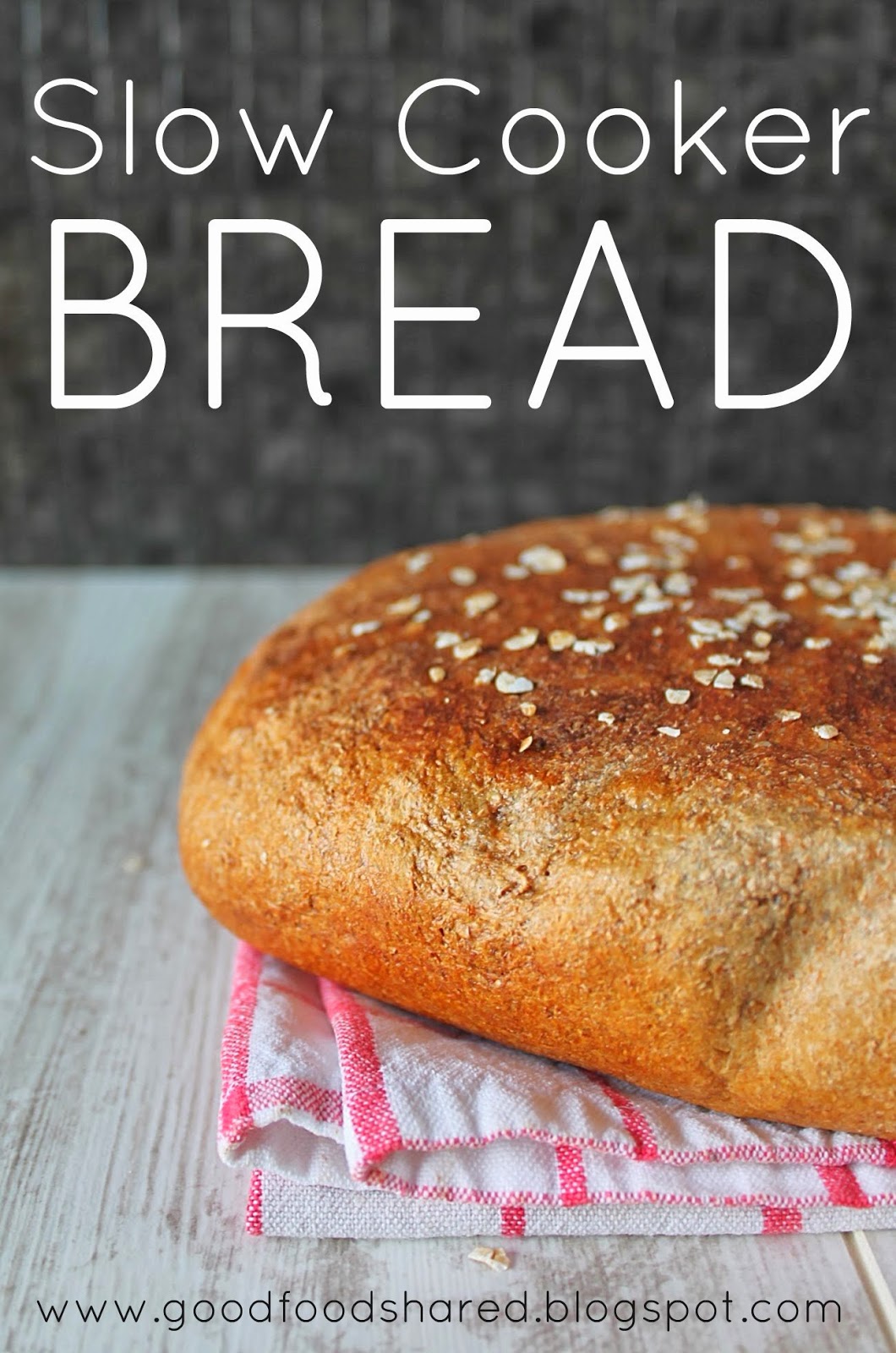 Good Food, Shared Slow Cooker Bread