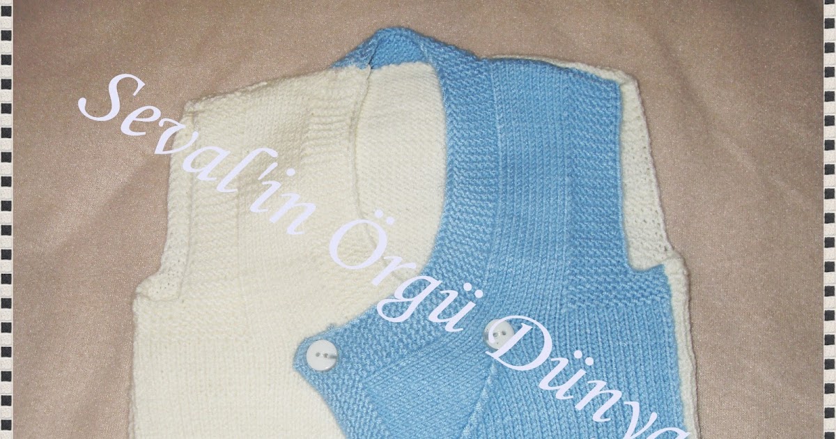 Seval�in Dünyası Yaptığım Bebek Yelekleri