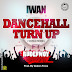 Iwan - Dancehall Turn Up , Cover designed by Dangles Photographiks +233246141226